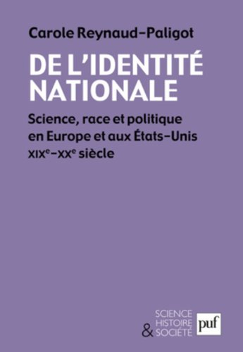 De l'identité nationale : science, race et politique en Europe et aux Etats-Unis, XIXe-XXe siècle