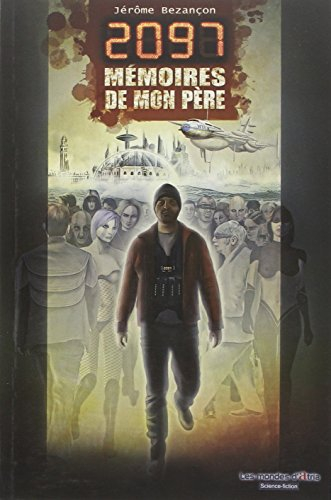 2097 : mémoires de mon père