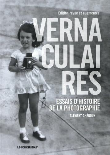 Vernaculaires : essais d'histoire de la photographie
