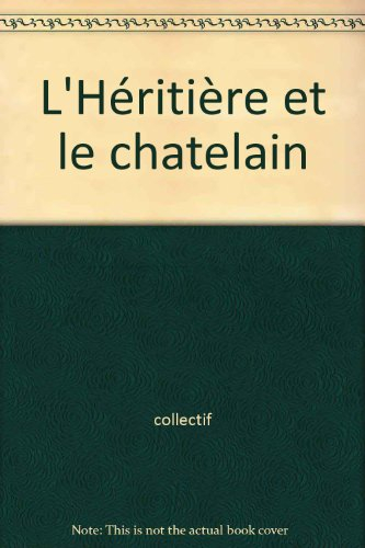 L'héritière et le châtelain : mariage oblige !