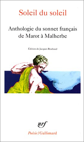Soleil du soleil : anthologie du sonnet français de Marot à Malherbe