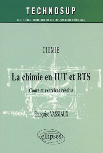 La chimie en IUT et BTS : chimie : cours et exercices résolus