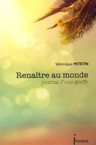 Renaître au monde : journal d'une greffe