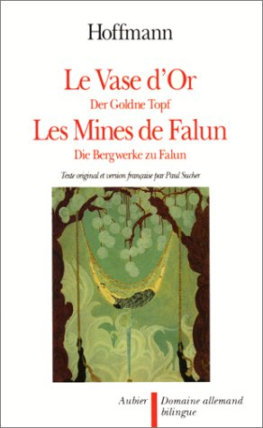 Le vase d'or. Der Goldne Topf. Les mines de Falun. Die Bergwerke zu Falun