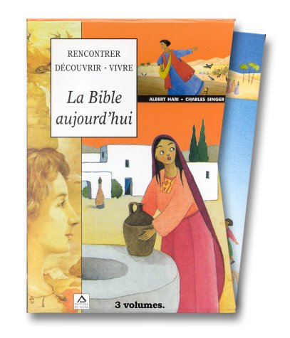 La Bible aujourd'hui : rencontrer, découvrir, vivre
