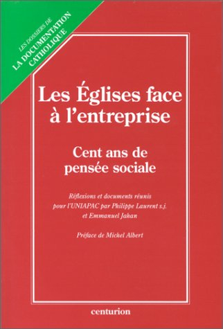Les Eglises face à l'entreprise : cent ans de pensée sociale de l'entreprise