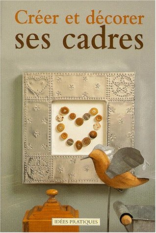 Réaliser et décorer des cadres
