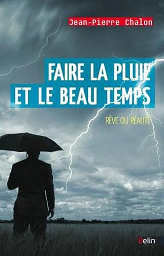Faire la pluie ou le beau temps : rêve ou réalité ?