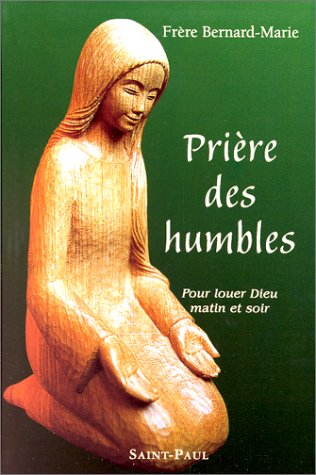 Prières des humbles : pour louer Dieu matin et soir : prières usuelles, litanies, neuvaines