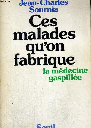 Ces malades qu'on fabrique : la médecine gaspillée