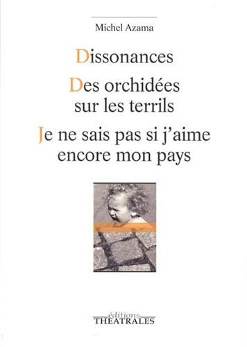 Dissonances. Des orchidées sur le terril. Je ne sais pas si j'aime encore mon pays