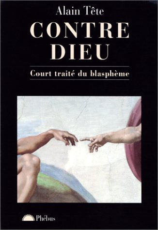 Contre Dieu : court traité du blasphème