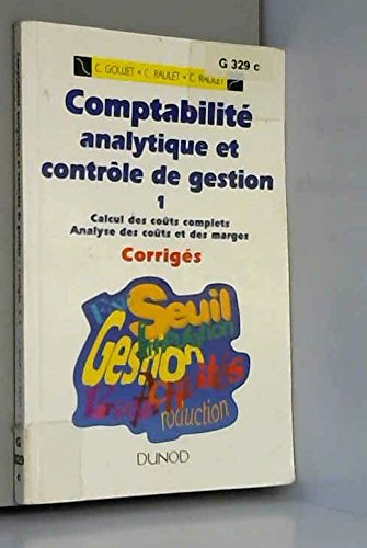 comptabilité analytique et contrôle de gestion tome 1 : calcul des coûts complets, analyse des coûts
