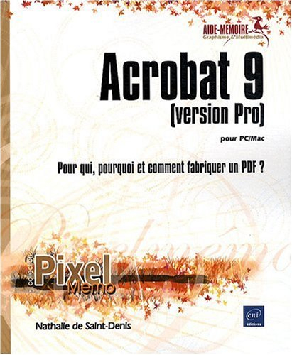 Acrobat 9 (version Pro) pour PC-Mac : pour qui, pourquoi et comment fabriquer un PDF ?