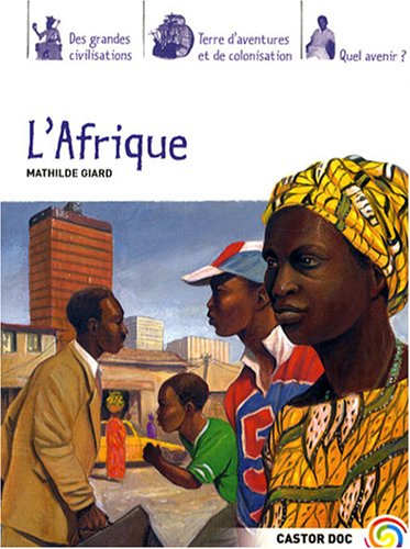 L'Afrique : des grandes civilisations, terre d'aventures et de colonisation, quel avenir ?