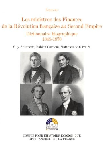 Les ministres des Finances de la Révolution française au second Empire : dictionnaire biographique. 