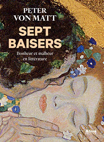 Sept baisers : bonheur et malheur en littérature