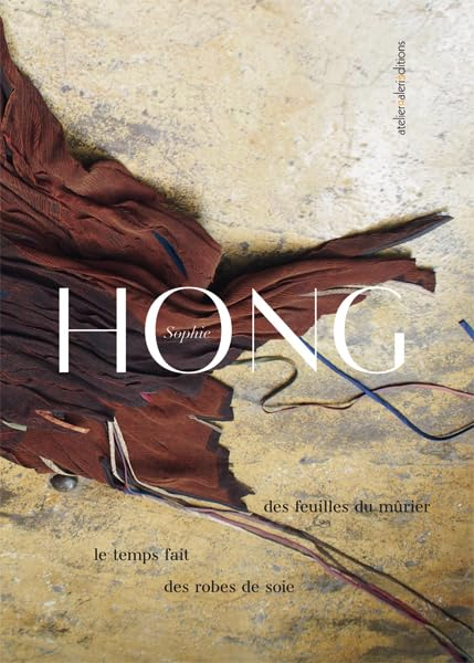 Sophie Hong: Des feuilles de mûrie le temps fait des robes de soie