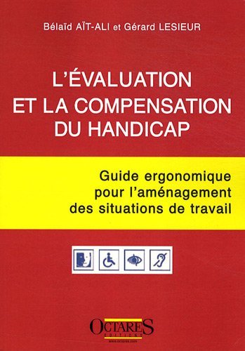 L'évaluation et la compensation du handicap : guide ergonomique pour l'aménagement des situations de