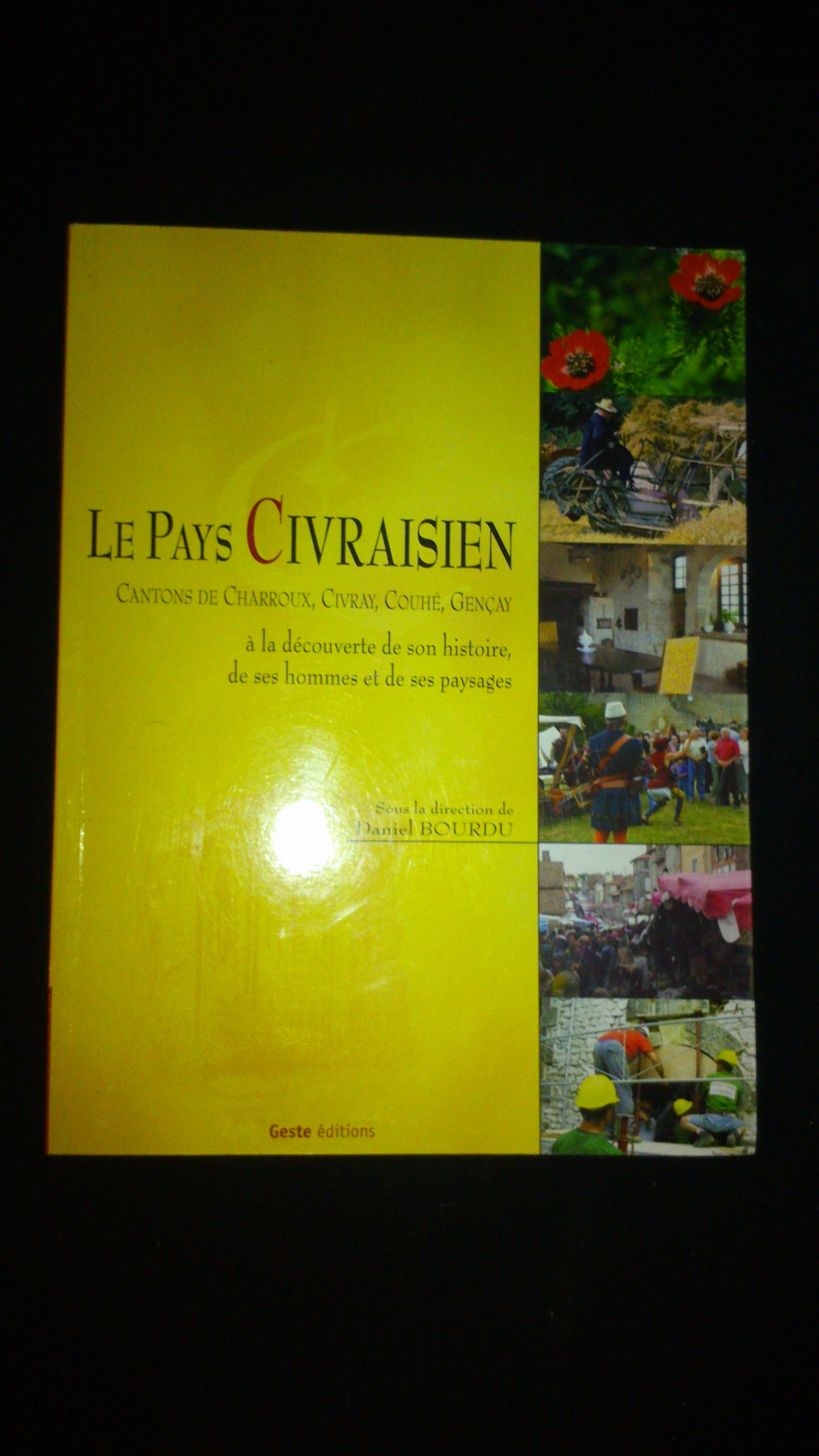 Le pays civraisien : cantons de Charroux, Civray, Couhé, Gençay : à la découverte de son histoire, d