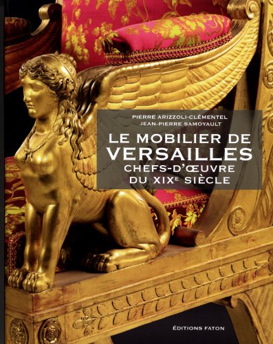 Le mobilier de Versailles : chefs-d'oeuvre du XIXe siècle