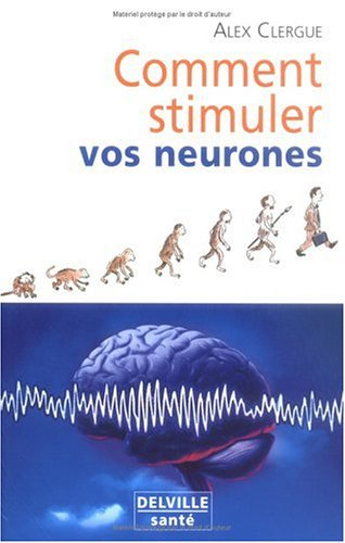 Comment stimuler vos neurones