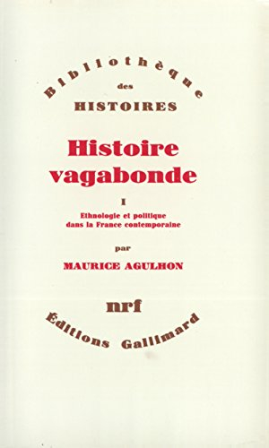 Histoire vagabonde. Vol. 1. Ethnologie et politique dans la France contemporaine