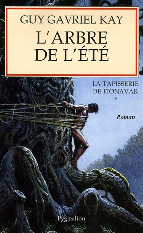 La tapisserie de Fionavar. Vol. 1. L'arbre de l'été