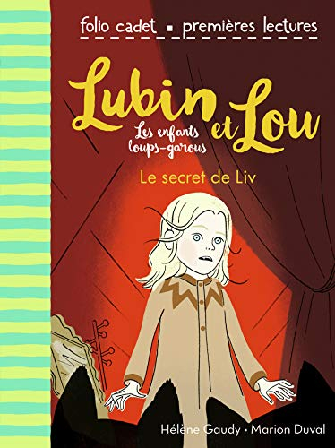 Lubin et Lou : les enfants loups-garous. Vol. 7. Le secret de Liv