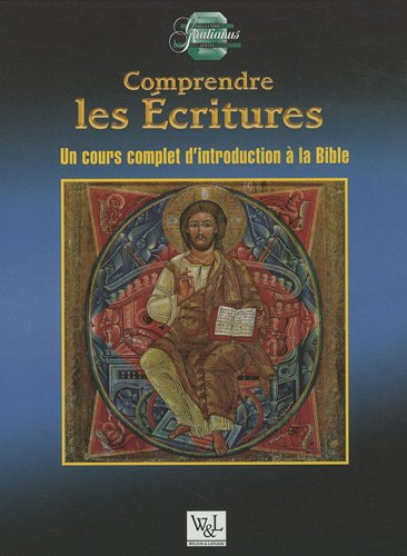 Comprendre les Écritures : cours complet d'introduction à la Bible