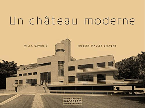 Un château moderne : villa Cavrois, Robert Mallet-Stevens