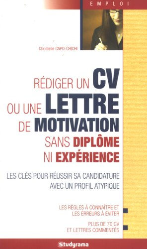 Rédiger un CV ou une lettre de motivation sans diplôme ni expérience : les clés pour réussir sa cand