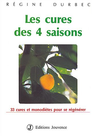 Les cures des quatre saisons : 33 cures et monodiètes pour se régénérer