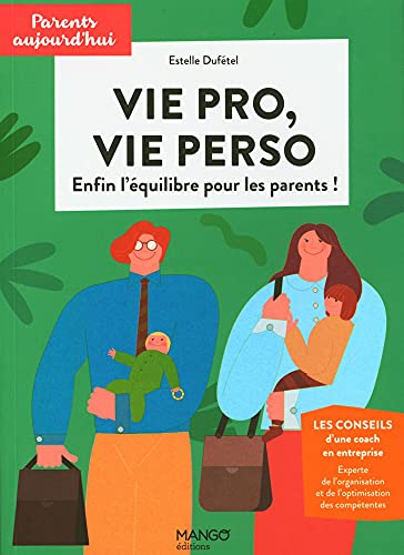 Vie pro, vie perso : enfin l'équilibre pour les parents !