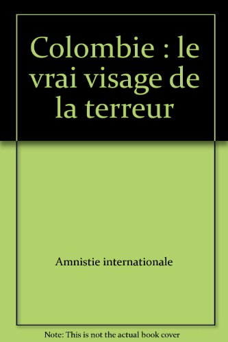 Colombie : le vrai visage de la terreur