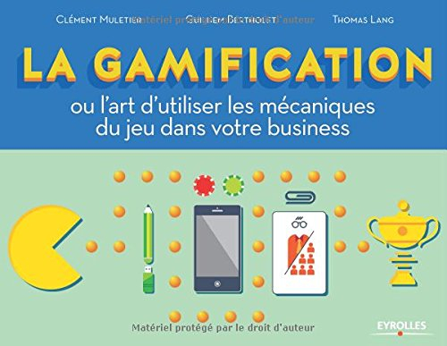 La gamification ou L'art d'utiliser les mécaniques du jeu dans votre business