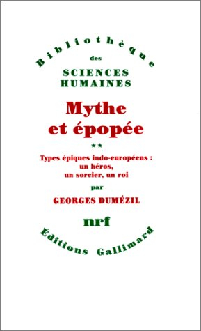 Mythe et épopée. Vol. 2. Types épiques indo-européens : un héros, un sorcier, un roi