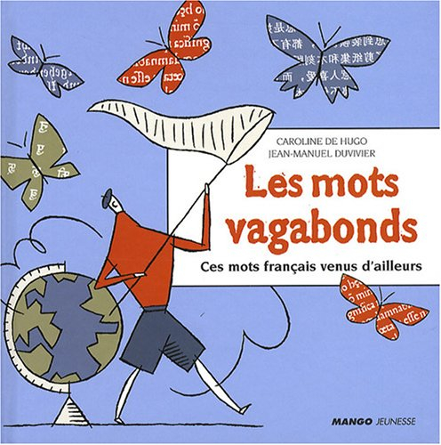 Les mots vagabonds : ces mots français venus d'ailleurs