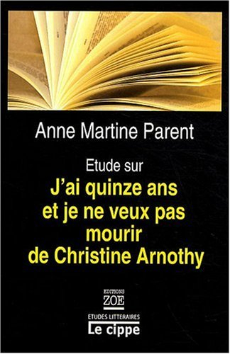 Etude sur J'ai quinze ans et je ne veux pas mourir de Christine Arnothy