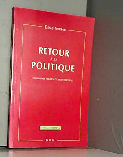 Retour à la politique : l'impossible neutralité des chrétiens