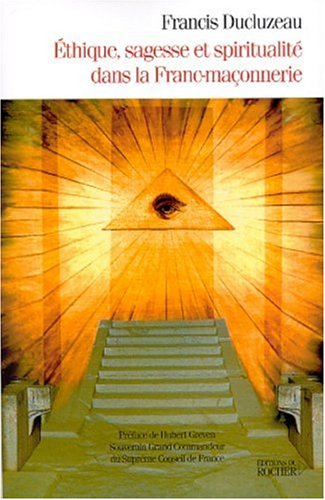 Ethique, sagesse et spiritualité de la franc-maçonnerie