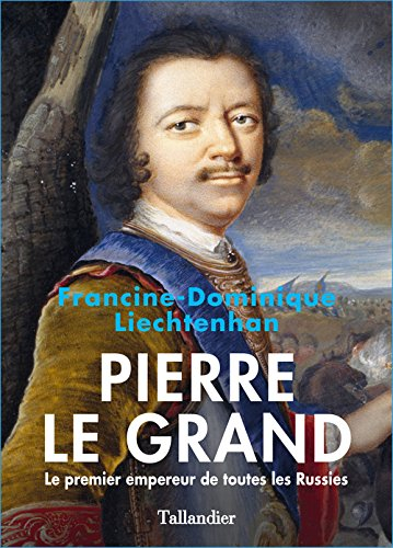 pierre le grand, le premier empereur de toutes les russies