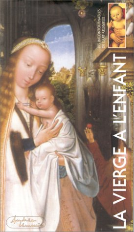Les incontournables de l'art religieux. Vol. 3. La Vierge à l'enfant