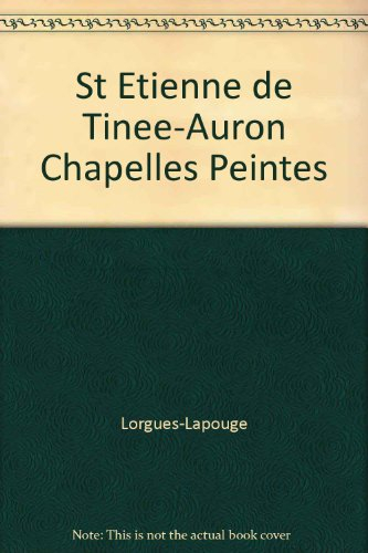 Saint-Etienne-de Tinée-Auron, chapelles peintes : guide du visiteur