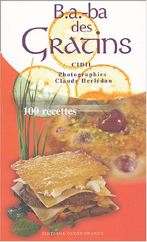 B.A.-Ba des gratins : 100 recettes