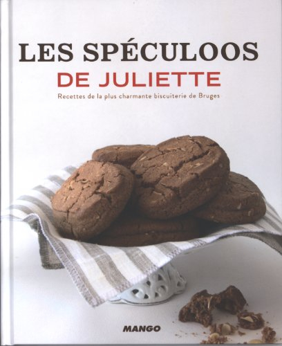 Les spéculoos de Juliette : recettes de la plus charmante biscuiterie de Bruges