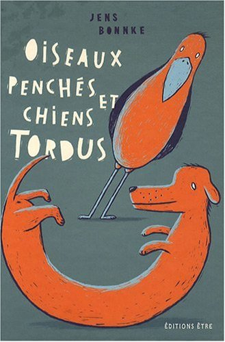 Oiseaux penchés et chiens tordus