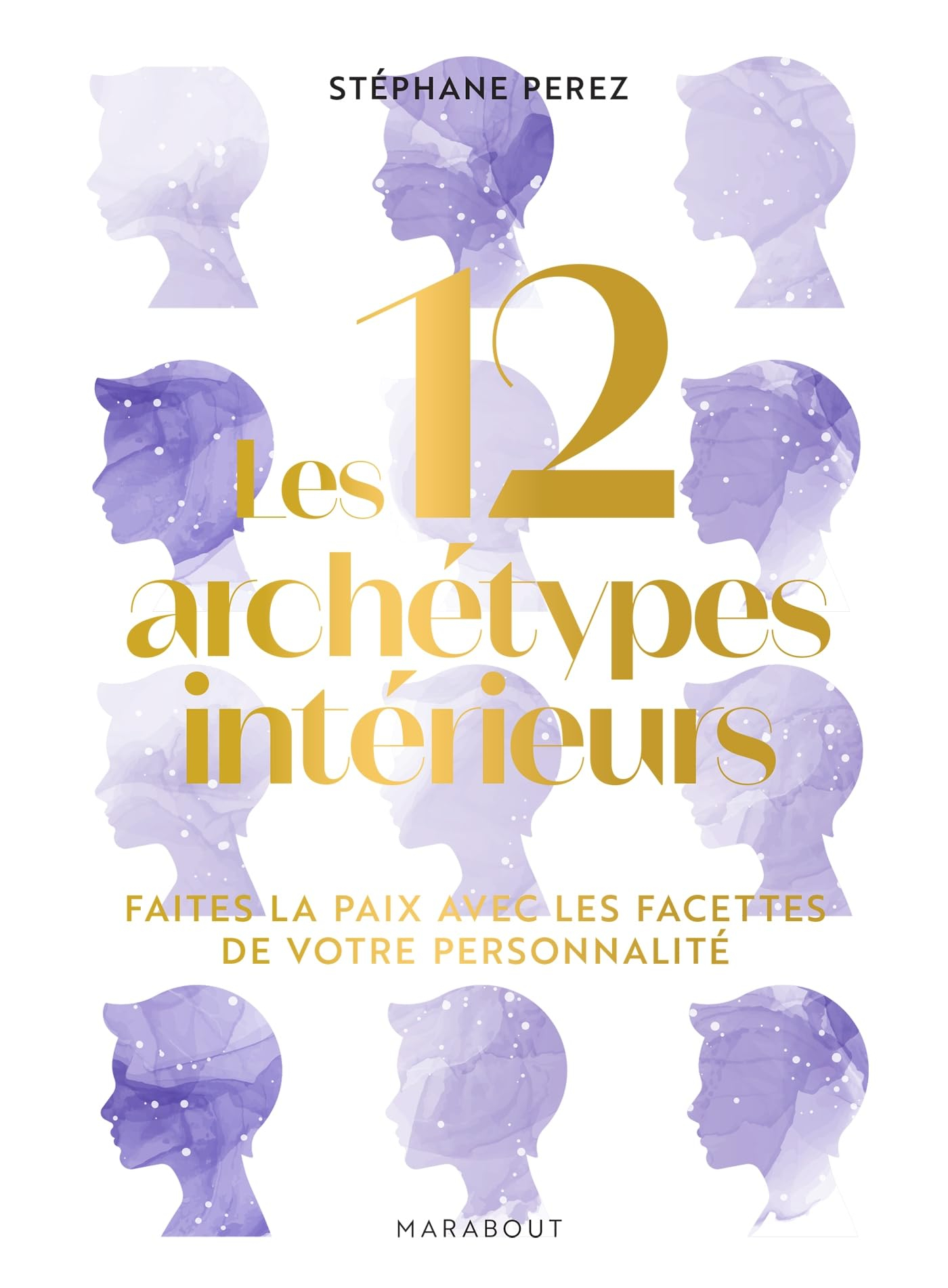 Les 12 archétypes intérieurs : faites la paix avec les facettes de votre personnalité