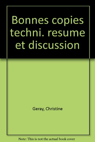 bonnes copies de bac [français] : technique du résumé et de la discussion