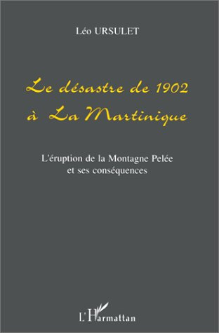 Le désastre de 1902 à la Martinique : l'éruption de la montagne Pelée et ses conséquences